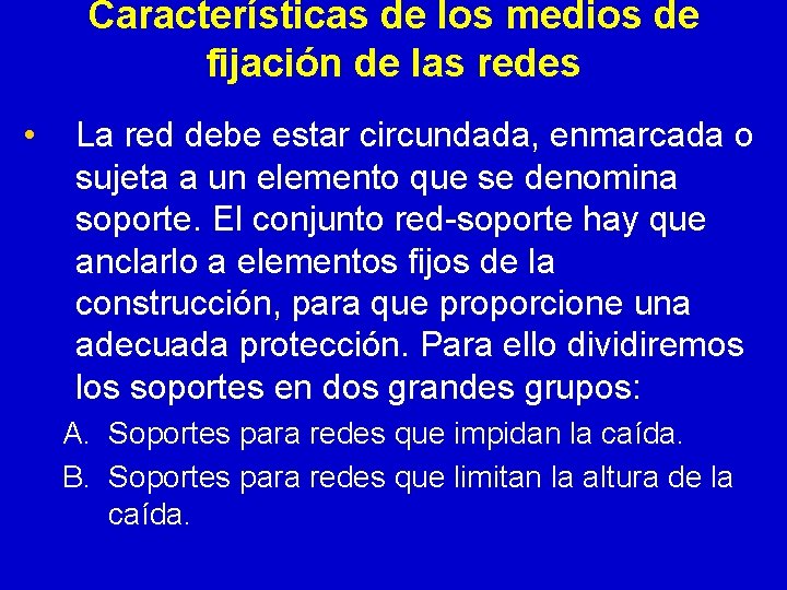 Características de los medios de fijación de las redes • La red debe estar