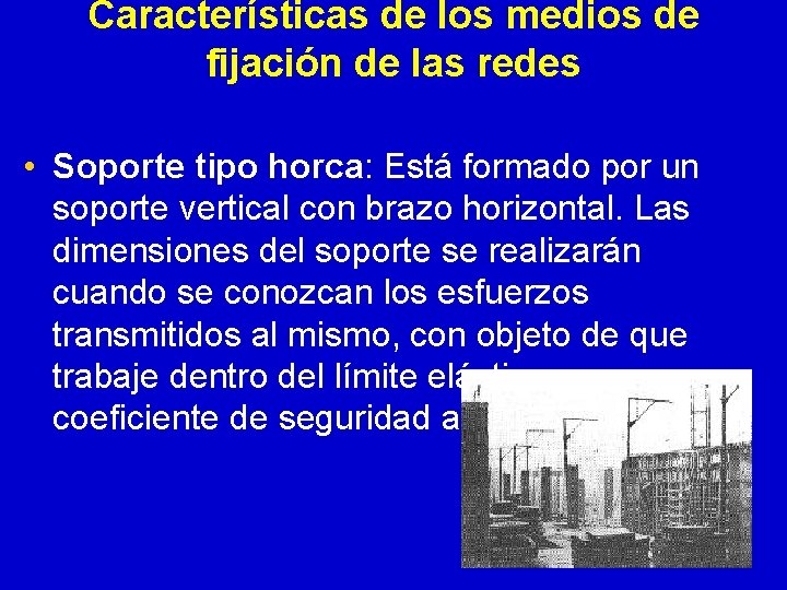 Características de los medios de fijación de las redes • Soporte tipo horca: Está