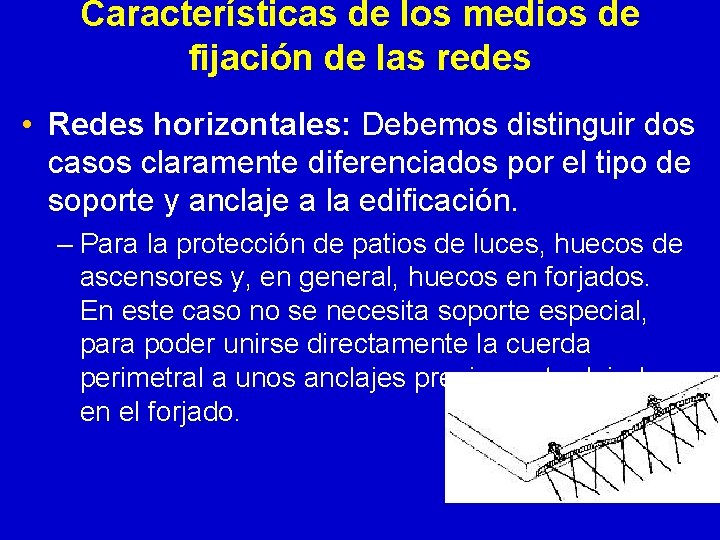 Características de los medios de fijación de las redes • Redes horizontales: Debemos distinguir