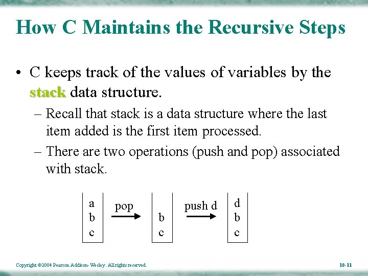 How C Maintains the Recursive Steps • C keeps track of the values of