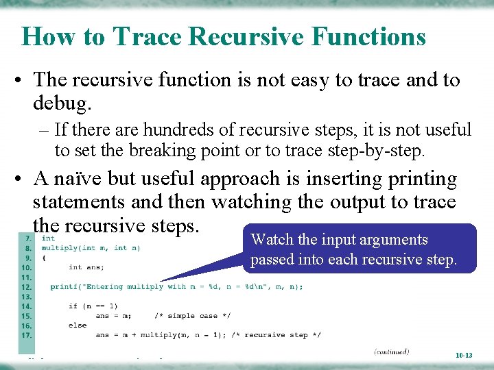 How to Trace Recursive Functions • The recursive function is not easy to trace