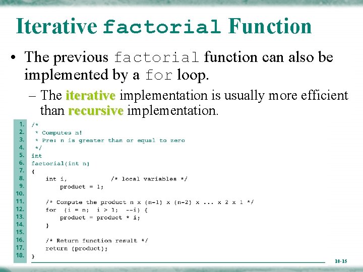 Iterative factorial Function • The previous factorial function can also be implemented by a