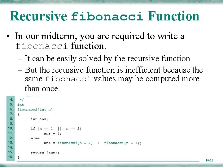 Recursive fibonacci Function • In our midterm, you are required to write a fibonacci