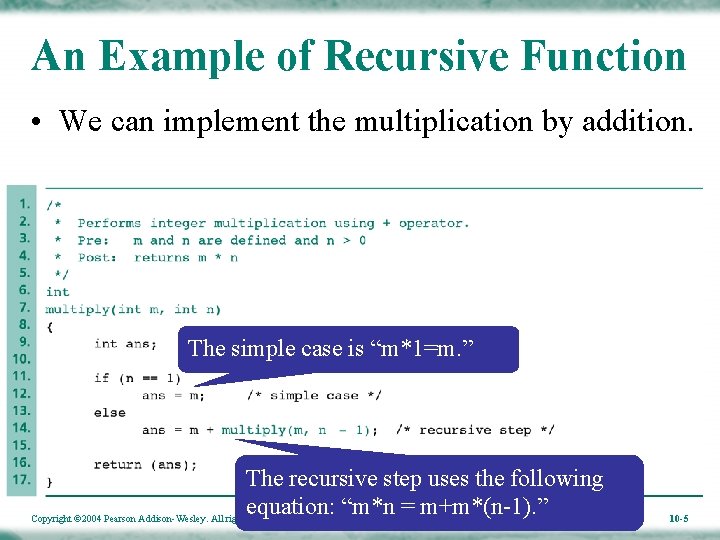 An Example of Recursive Function • We can implement the multiplication by addition. The