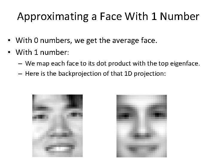 Approximating a Face With 1 Number • With 0 numbers, we get the average