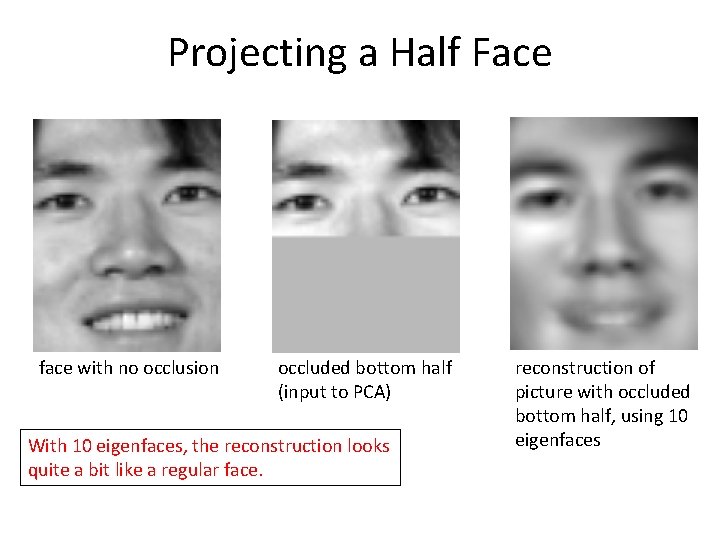 Projecting a Half Face face with no occlusion occluded bottom half (input to PCA)