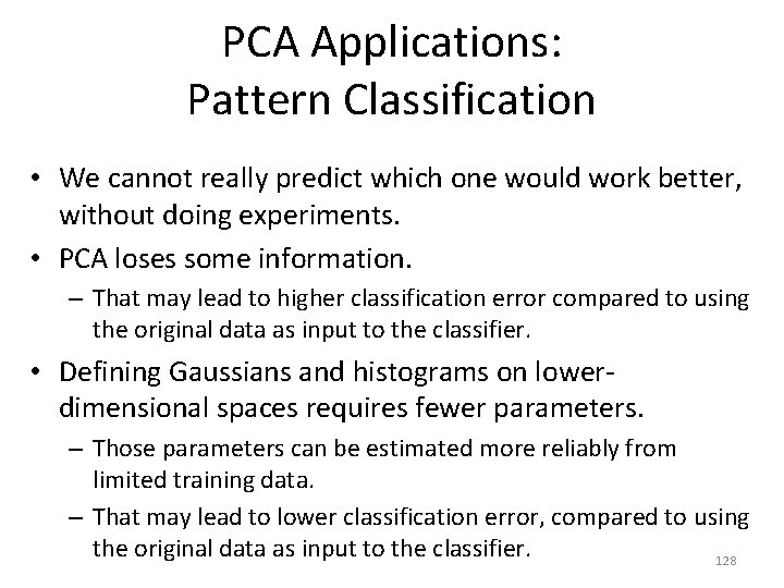 PCA Applications: Pattern Classification • We cannot really predict which one would work better,