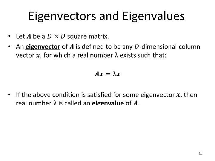 Eigenvectors and Eigenvalues 41 