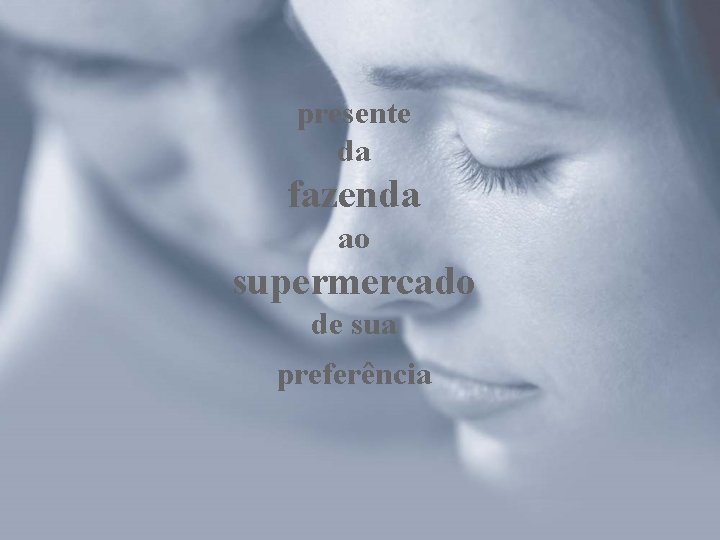 presente da fazenda ao supermercado de sua preferência 