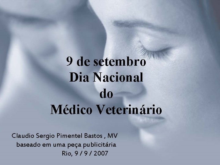 9 de setembro Dia Nacional do Médico Veterinário Claudio Sergio Pimentel Bastos , MV