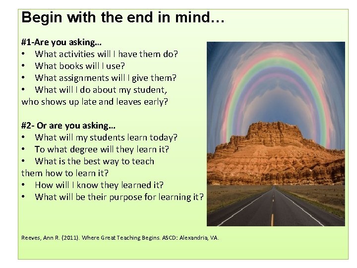 Begin with the end in mind… #1 -Are you asking… • What activities will