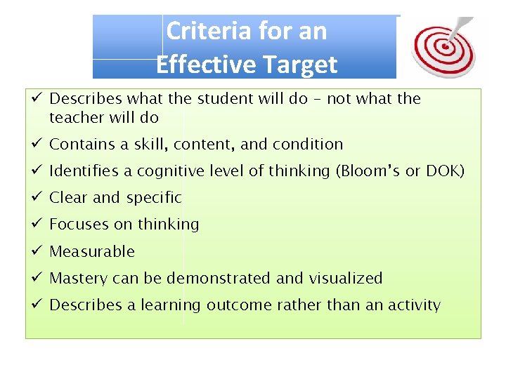 Criteria for an Effective Target ü Describes what the student will do - not