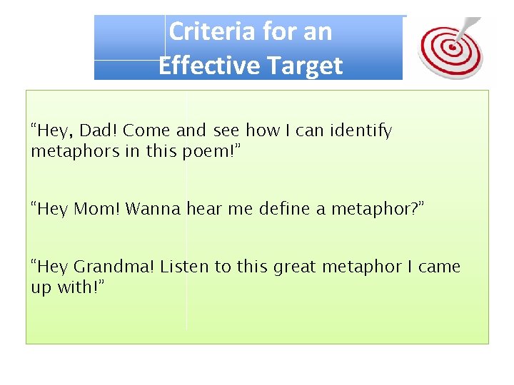 Criteria for an Effective Target “Hey, Dad! Come and see how I can identify