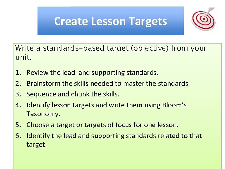 Create Lesson Targets Write a standards-based target (objective) from your unit. 1. 2. 3.