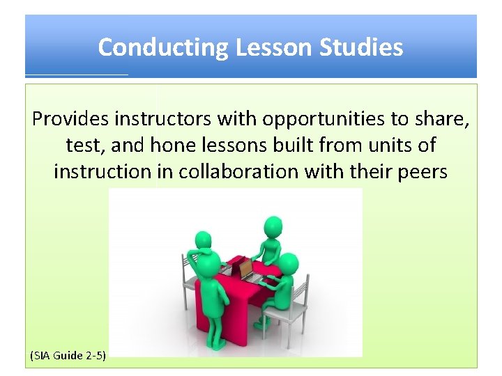 Conducting Lesson Studies Provides instructors with opportunities to share, test, and hone lessons built