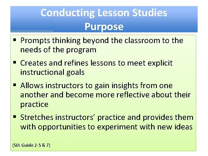 Conducting Lesson Studies Purpose § Prompts thinking beyond the classroom to the needs of