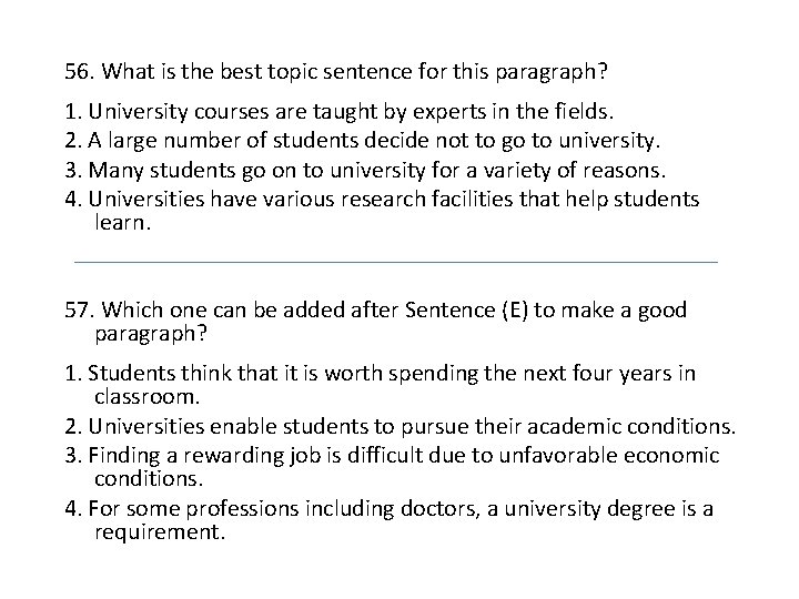 56. What is the best topic sentence for this paragraph? 1. University courses are
