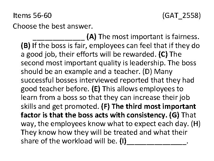 Items 56 -60 (GAT_2558) Choose the best answer. _______ (A) The most important is