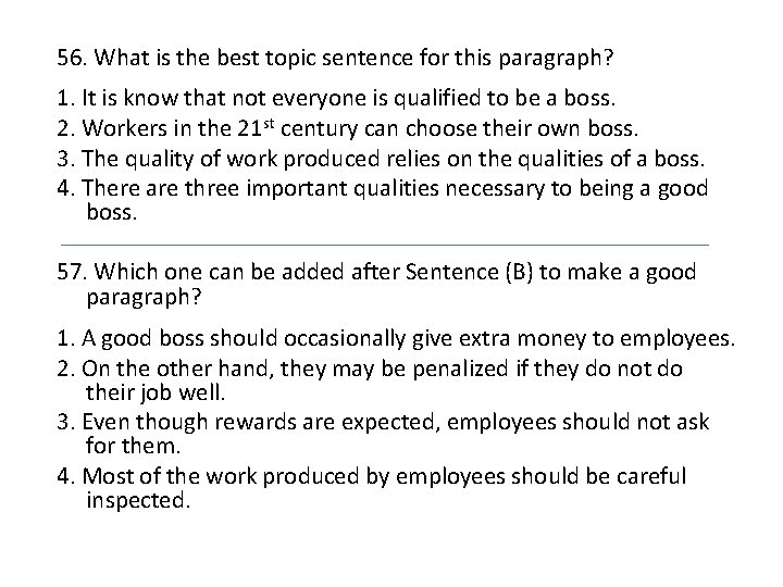 56. What is the best topic sentence for this paragraph? 1. It is know