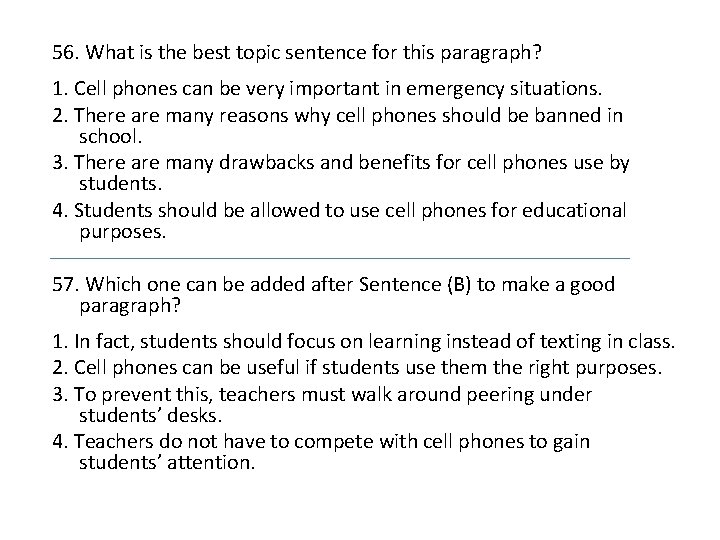 56. What is the best topic sentence for this paragraph? 1. Cell phones can