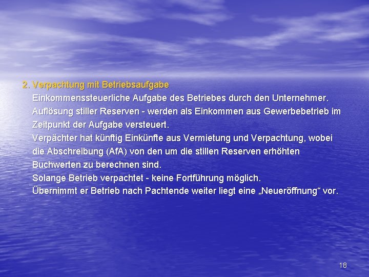 2. Verpachtung mit Betriebsaufgabe Einkommenssteuerliche Aufgabe des Betriebes durch den Unternehmer. Auflösung stiller Reserven