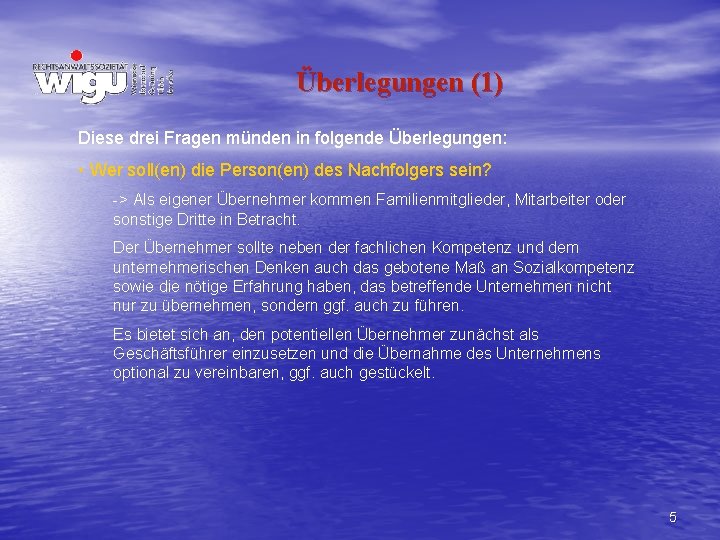 Überlegungen (1) Diese drei Fragen münden in folgende Überlegungen: • Wer soll(en) die Person(en)