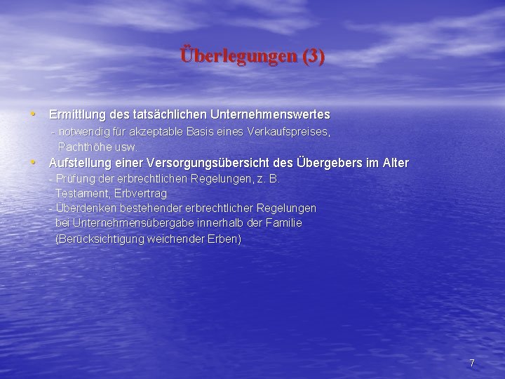 Überlegungen (3) • Ermittlung des tatsächlichen Unternehmenswertes - notwendig für akzeptable Basis eines Verkaufspreises,