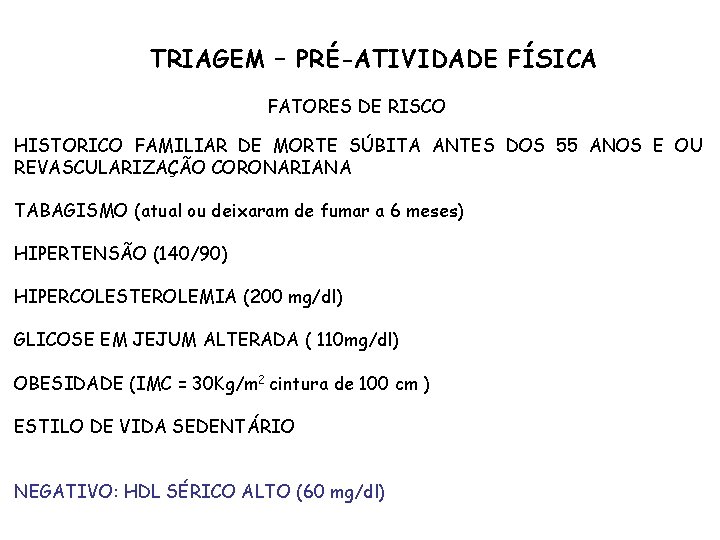 TRIAGEM – PRÉ-ATIVIDADE FÍSICA FATORES DE RISCO HISTORICO FAMILIAR DE MORTE SÚBITA ANTES DOS