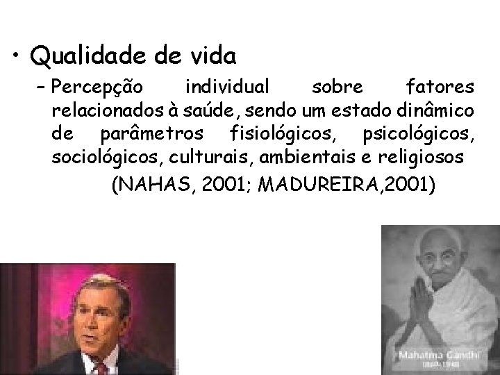  • Qualidade de vida – Percepção individual sobre fatores relacionados à saúde, sendo