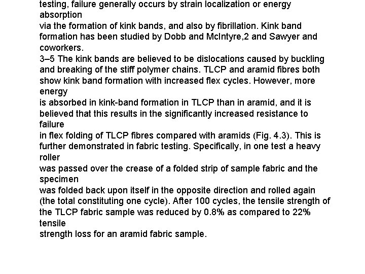 testing, failure generally occurs by strain localization or energy absorption via the formation of