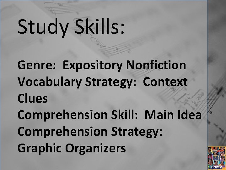 Study Skills: Genre: Expository Nonfiction Vocabulary Strategy: Context Clues Comprehension Skill: Main Idea Comprehension