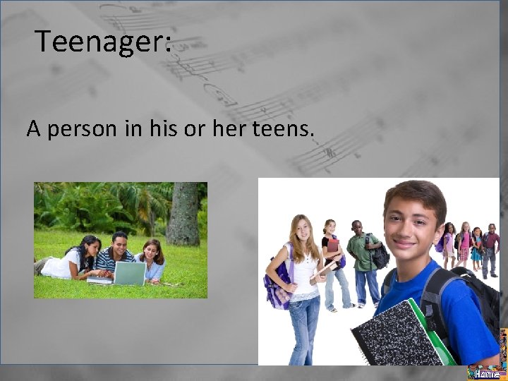 Teenager: A person in his or her teens. Home 