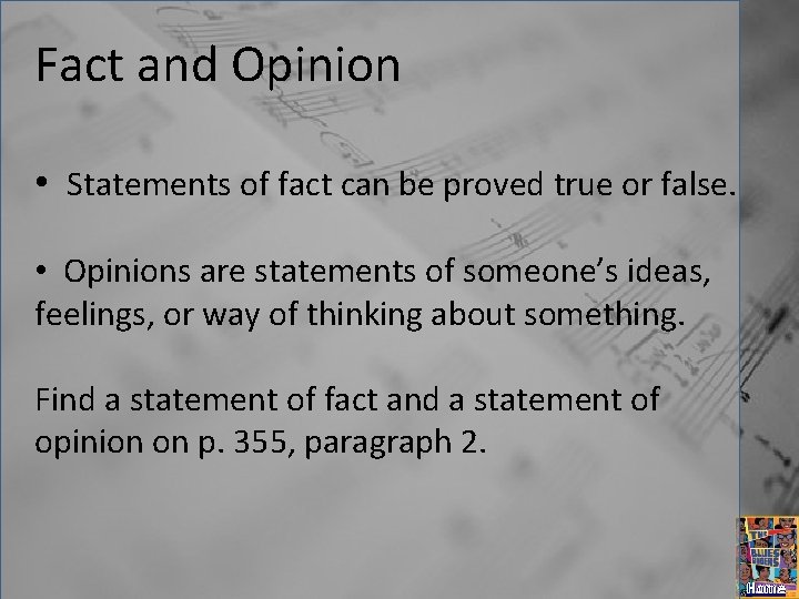 Fact and Opinion • Statements of fact can be proved true or false. •
