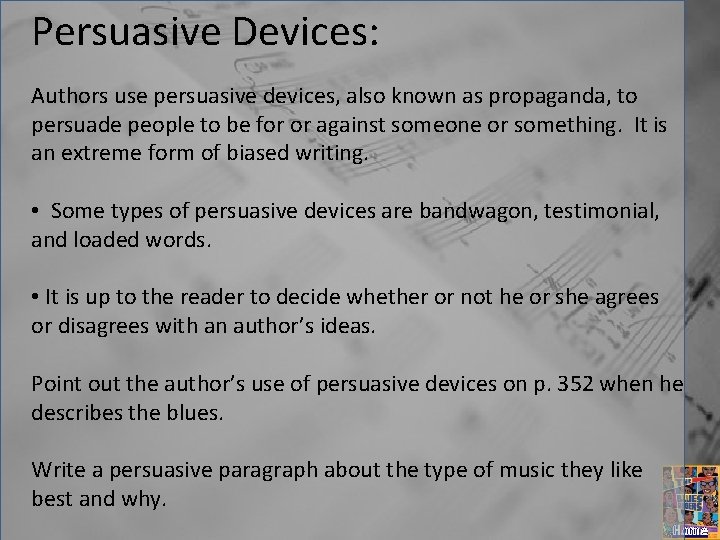 Persuasive Devices: Authors use persuasive devices, also known as propaganda, to persuade people to