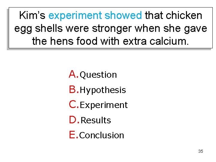 Kim’s experiment showed that chicken egg shells were stronger when she gave the hens
