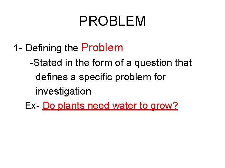 PROBLEM 1 - Defining the Problem -Stated in the form of a question that