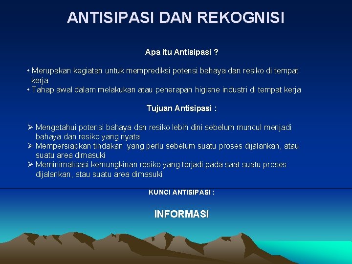 ANTISIPASI DAN REKOGNISI Apa itu Antisipasi ? • Merupakan kegiatan untuk memprediksi potensi bahaya