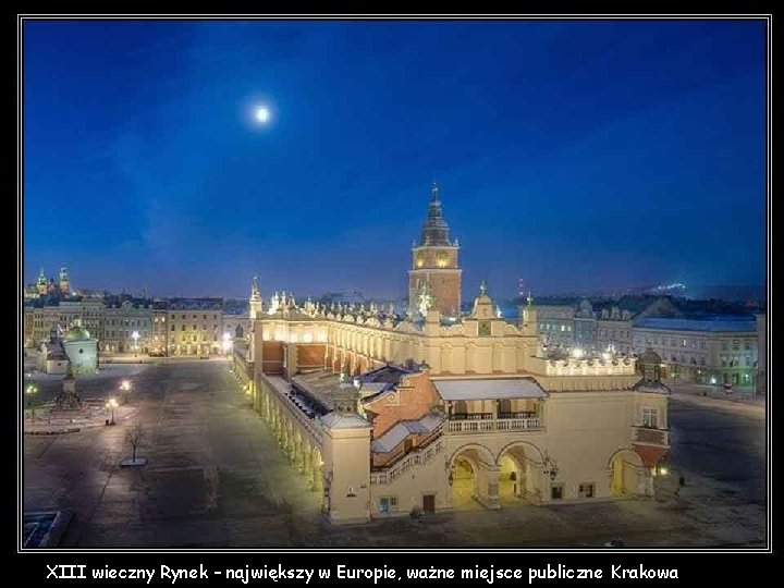 XIII wieczny Rynek – największy w Europie, ważne miejsce publiczne Krakowa 