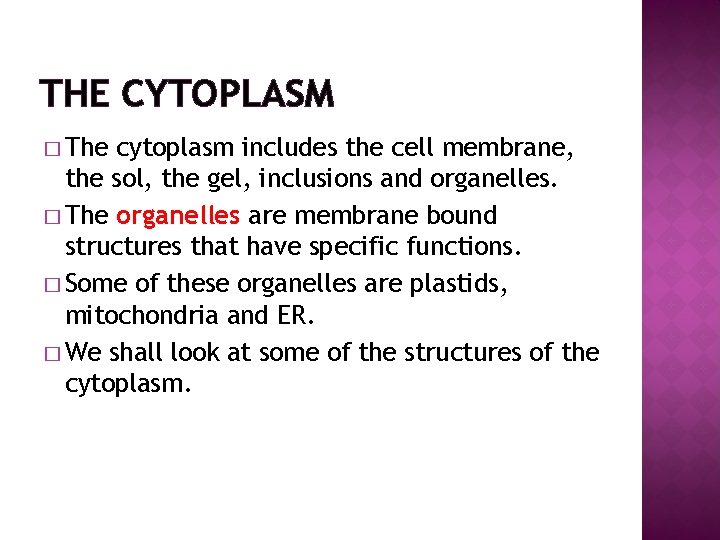 THE CYTOPLASM � The cytoplasm includes the cell membrane, the sol, the gel, inclusions