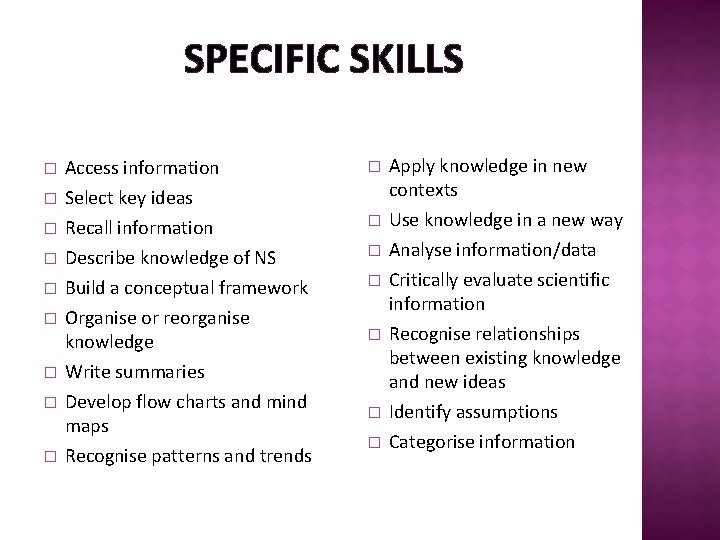 SPECIFIC SKILLS � Access information � Select key ideas Recall information Describe knowledge of