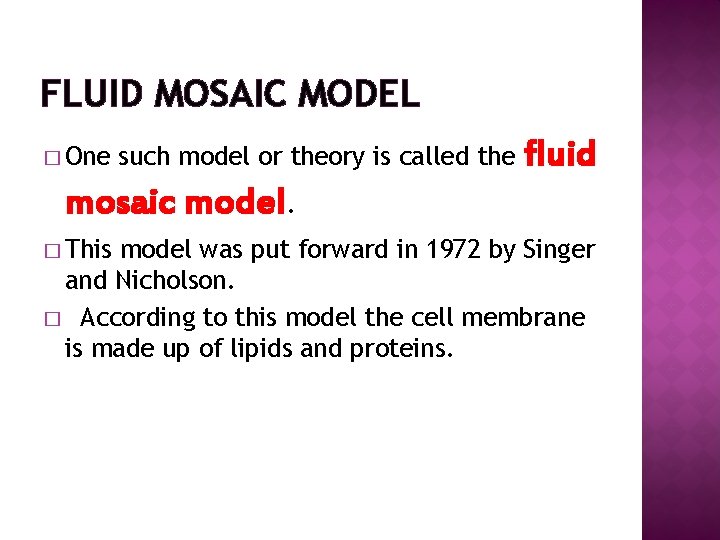 FLUID MOSAIC MODEL � One such model or theory is called the fluid mosaic