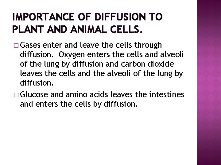 IMPORTANCE OF DIFFUSION TO PLANT AND ANIMAL CELLS. � Gases enter and leave the