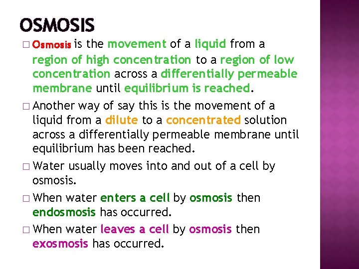 OSMOSIS � Osmosis is the movement of a liquid from a region of high