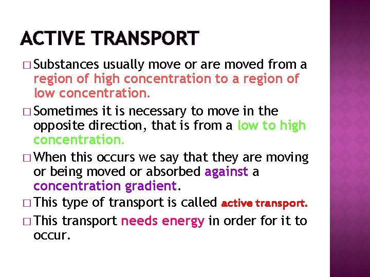 ACTIVE TRANSPORT � Substances usually move or are moved from a region of high