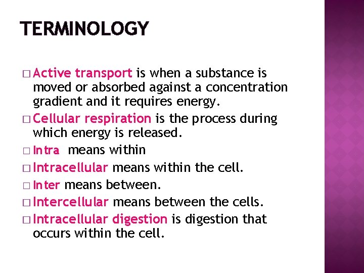 TERMINOLOGY � Active transport is when a substance is moved or absorbed against a