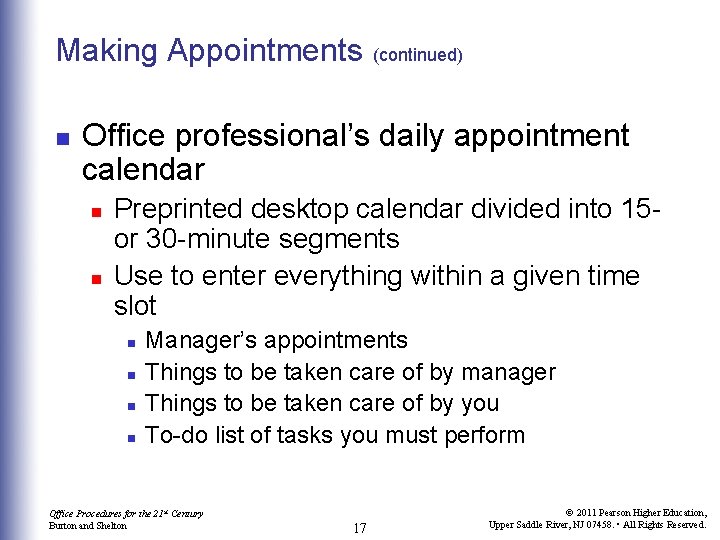 Making Appointments n (continued) Office professional’s daily appointment calendar n n Preprinted desktop calendar