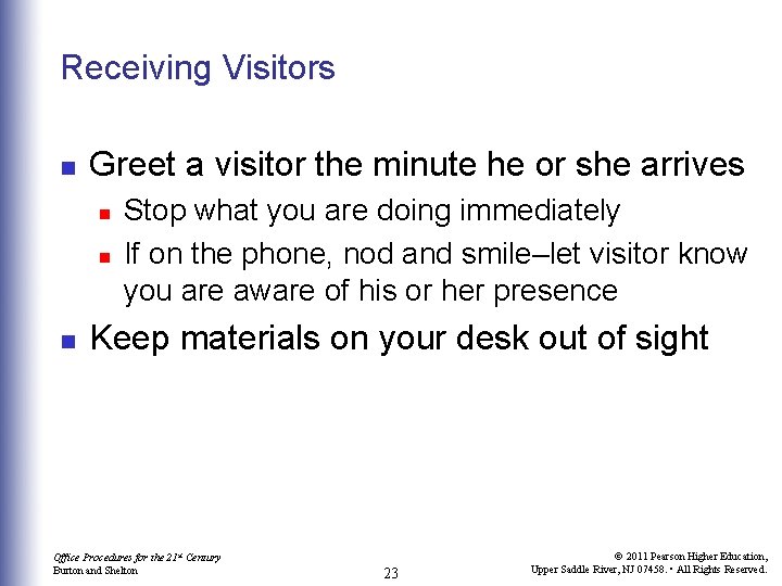 Receiving Visitors n Greet a visitor the minute he or she arrives n n
