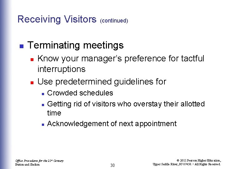 Receiving Visitors n (continued) Terminating meetings n n Know your manager’s preference for tactful