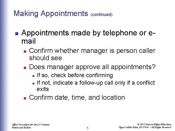 Making Appointments n (continued) Appointments made by telephone or email n n Confirm whether