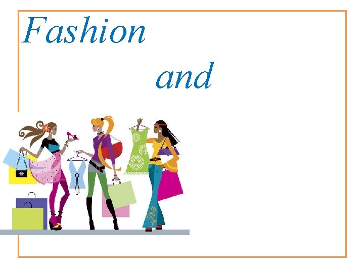 Fashion and Shopping 